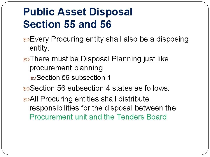 Public Asset Disposal Section 55 and 56 Every Procuring entity shall also be a