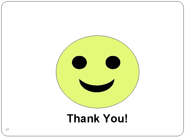 Thank You! 37 