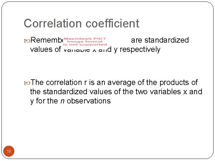 Correlation coefficient Remember are standardized values of variable x and y respectively The correlation