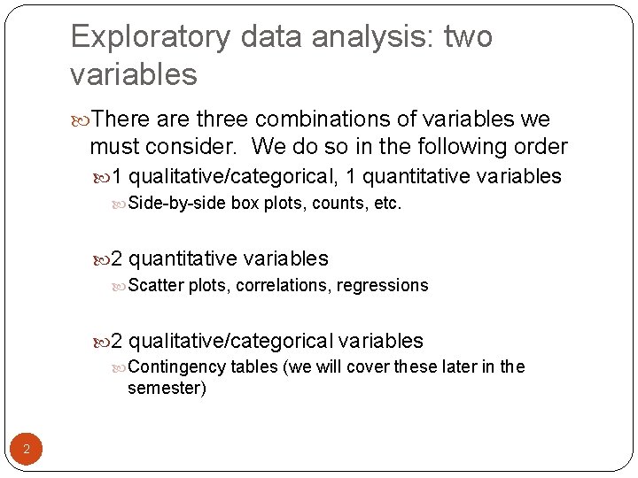 Exploratory data analysis: two variables There are three combinations of variables we must consider.