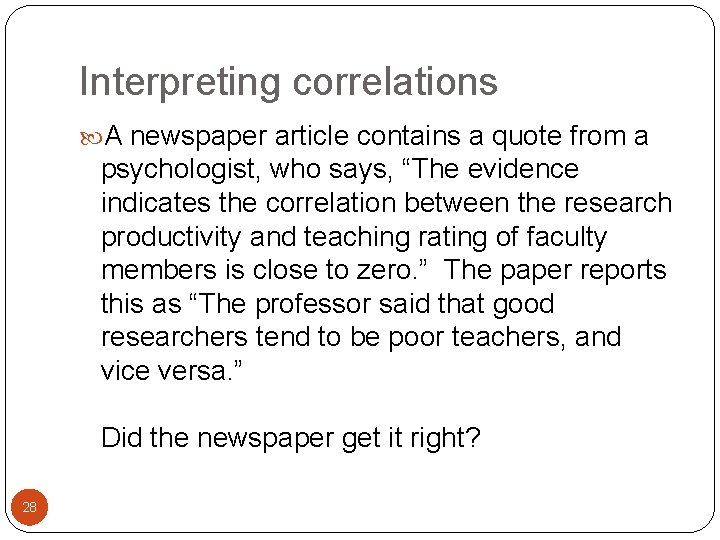 Interpreting correlations A newspaper article contains a quote from a psychologist, who says, “The