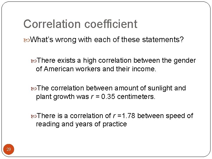 Correlation coefficient What’s wrong with each of these statements? There exists a high correlation