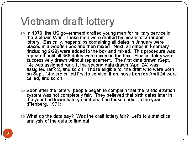 Vietnam draft lottery In 1970, the US government drafted young men for military service