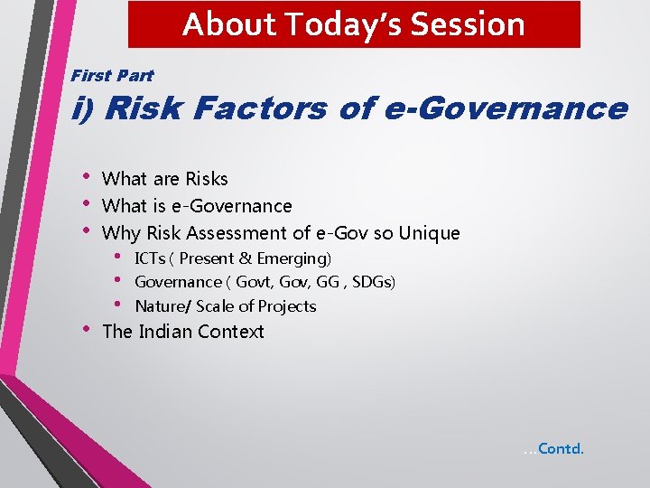 About Today’s Session First Part i) Risk Factors of e-Governance • • What are