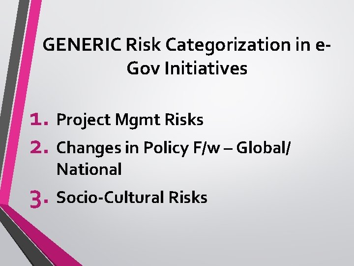 GENERIC Risk Categorization in e. Gov Initiatives 1. Project Mgmt Risks 2. Changes in