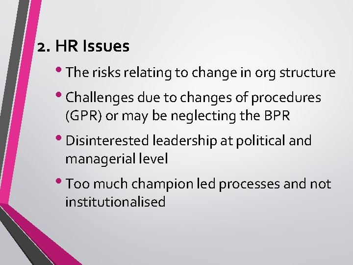 2. HR Issues • The risks relating to change in org structure • Challenges