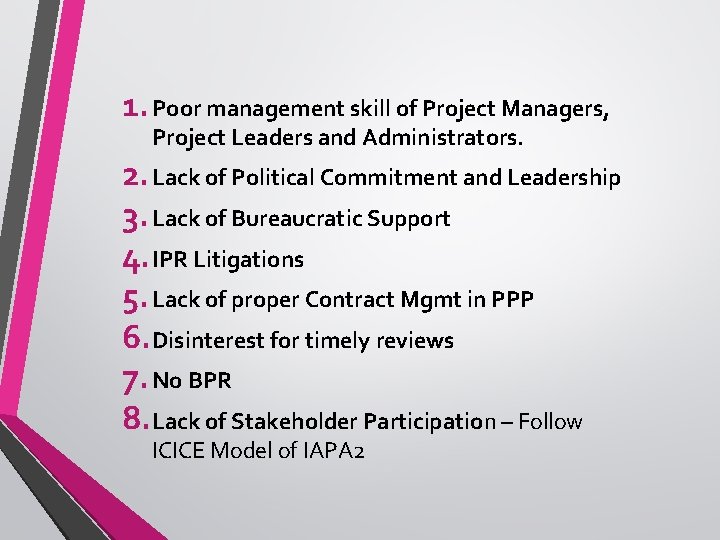 1. Poor management skill of Project Managers, Project Leaders and Administrators. 2. Lack of
