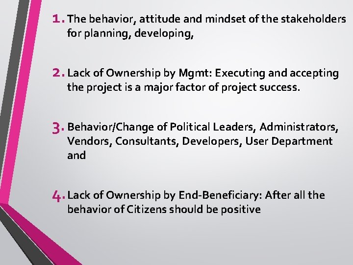 1. The behavior, attitude and mindset of the stakeholders for planning, developing, 2. Lack