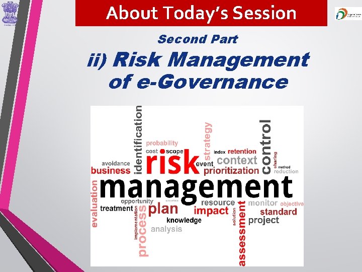 About Today’s Session Second Part ii) Risk Management of e-Governance 