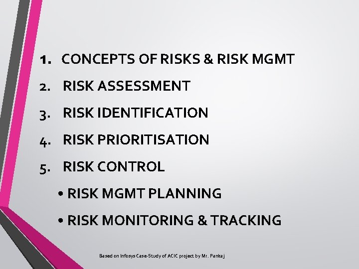 1. CONCEPTS OF RISKS & RISK MGMT 2. RISK ASSESSMENT 3. RISK IDENTIFICATION 4.