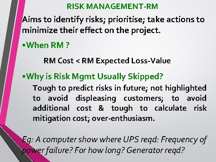 RISK MANAGEMENT-RM Aims to identify risks; prioritise; take actions to minimize their effect on