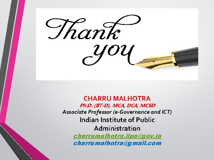 CHARRU MALHOTRA Ph. D. (IIT-D), MCA, DCA, MCSD Associate Professor (e-Governance and ICT) Indian