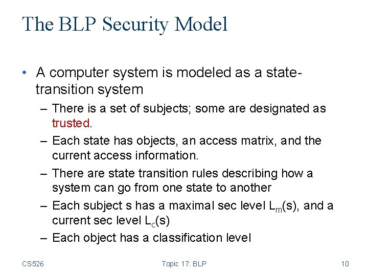 The BLP Security Model • A computer system is modeled as a statetransition system