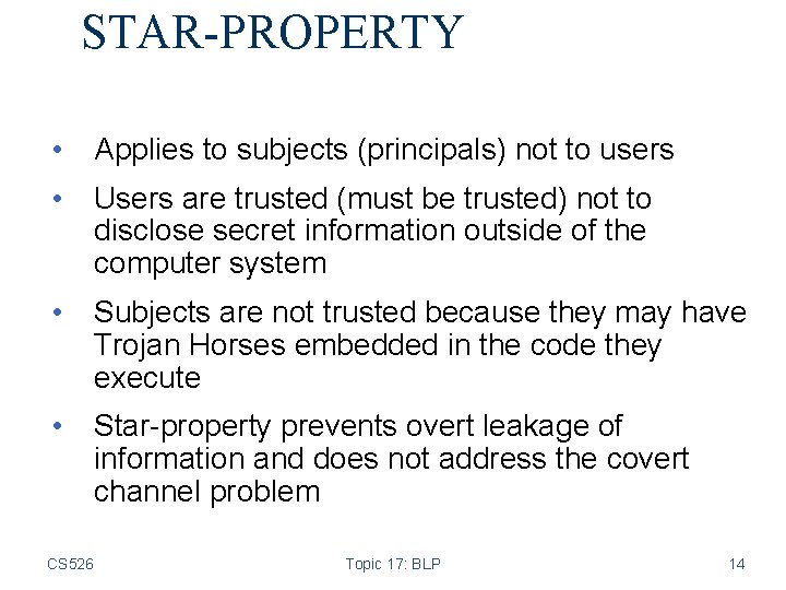 STAR-PROPERTY • Applies to subjects (principals) not to users • Users are trusted (must
