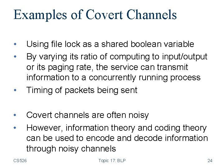 Examples of Covert Channels • • • Using file lock as a shared boolean