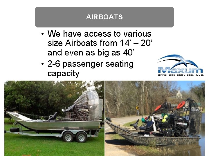 AIRBOATS • We have access to various size Airboats from 14’ – 20’ and