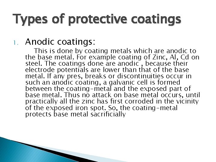 Types of protective coatings 1. Anodic coatings: This is done by coating metals which