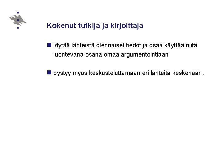 Kokenut tutkija ja kirjoittaja n löytää lähteistä olennaiset tiedot ja osaa käyttää niitä luontevana