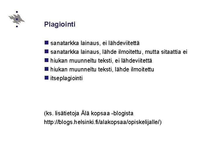 Plagiointi n sanatarkka lainaus, ei lähdeviitettä n sanatarkka lainaus, lähde ilmoitettu, mutta sitaattia ei