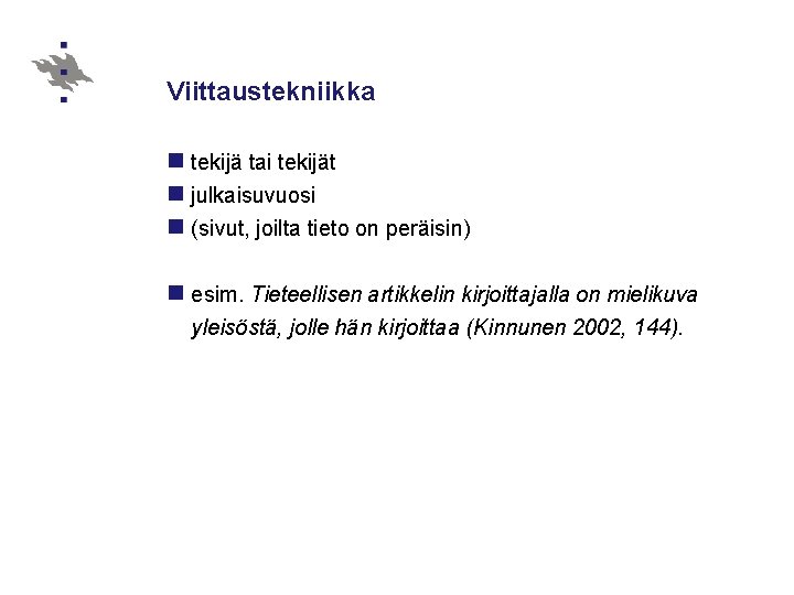 Viittaustekniikka n tekijä tai tekijät n julkaisuvuosi n (sivut, joilta tieto on peräisin) n