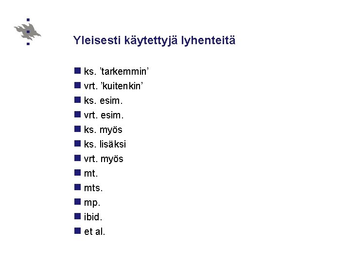 Yleisesti käytettyjä lyhenteitä n ks. ’tarkemmin’ n vrt. ’kuitenkin’ n ks. esim. n vrt.