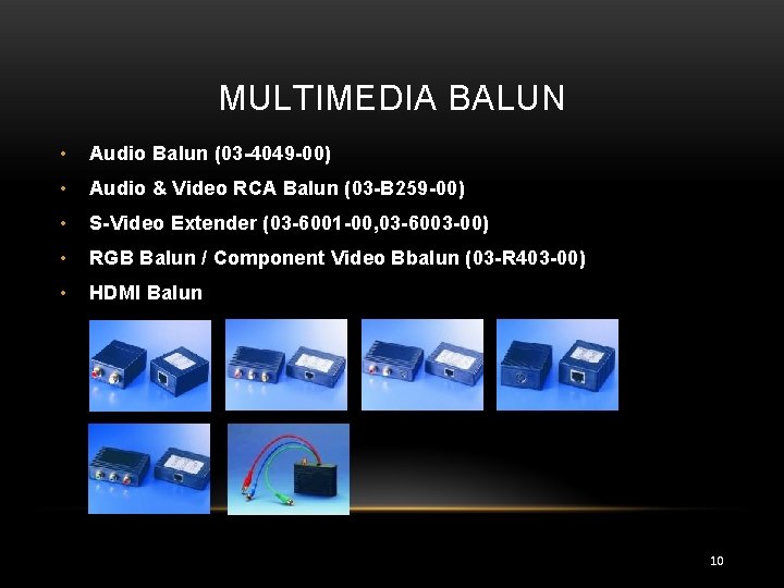 MULTIMEDIA BALUN • Audio Balun (03 -4049 -00) • Audio & Video RCA Balun