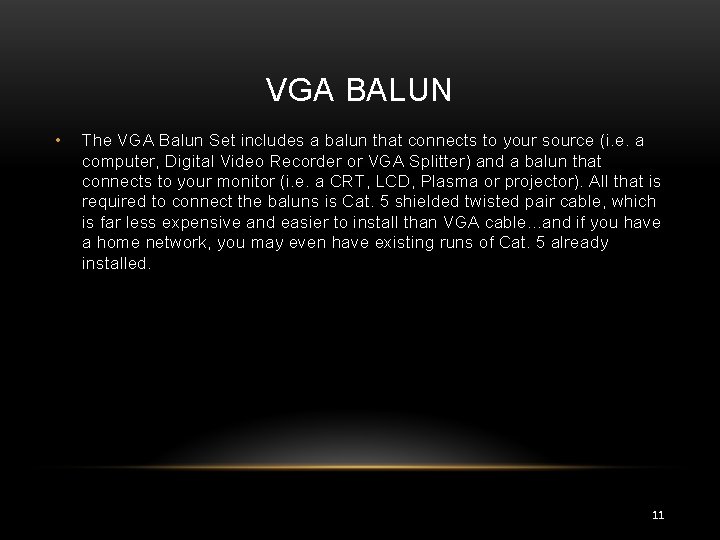 VGA BALUN • The VGA Balun Set includes a balun that connects to your