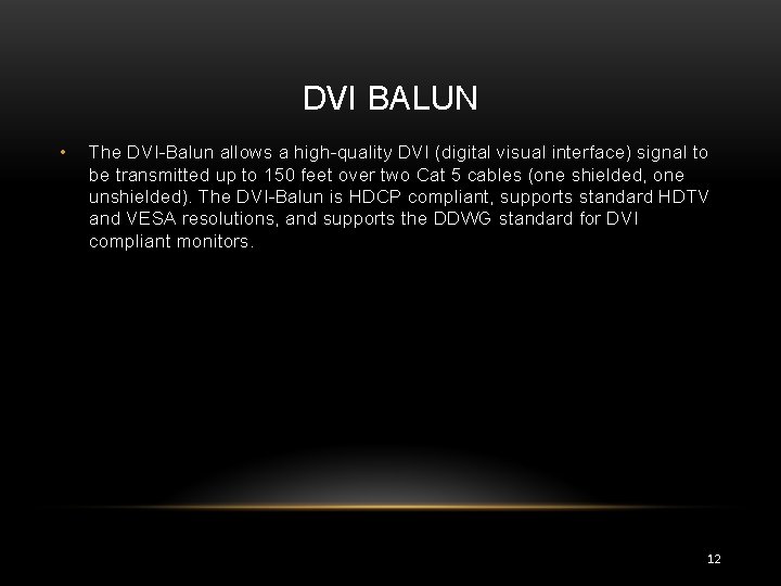 DVI BALUN • The DVI-Balun allows a high-quality DVI (digital visual interface) signal to