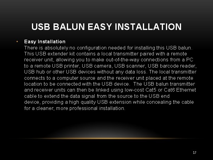 USB BALUN EASY INSTALLATION • Easy Installation There is absolutely no configuration needed for