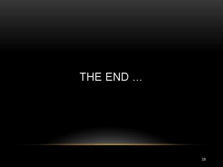 THE END … 18 