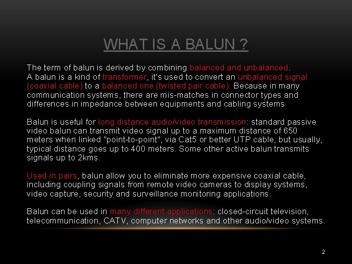 WHAT IS A BALUN ? The term of balun is derived by combining balanced