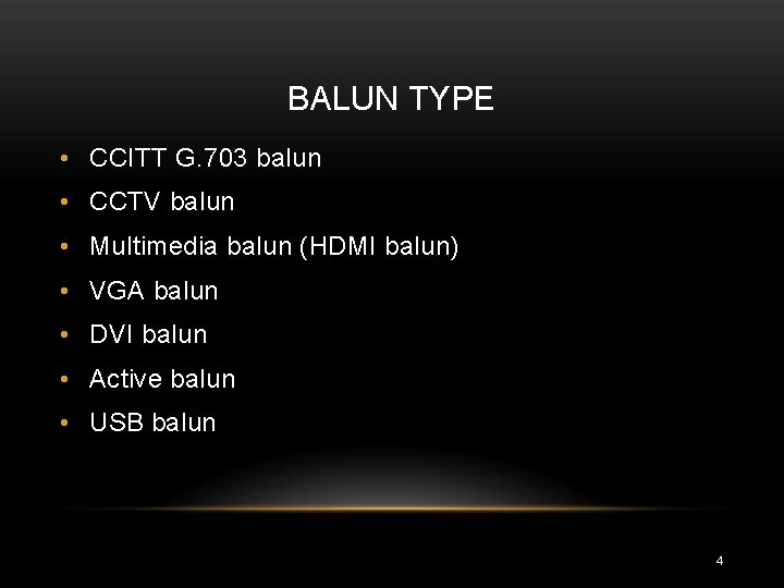 BALUN TYPE • CCITT G. 703 balun • CCTV balun • Multimedia balun (HDMI