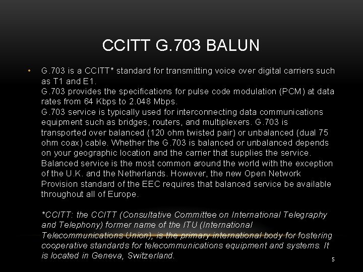 CCITT G. 703 BALUN • G. 703 is a CCITT* standard for transmitting voice