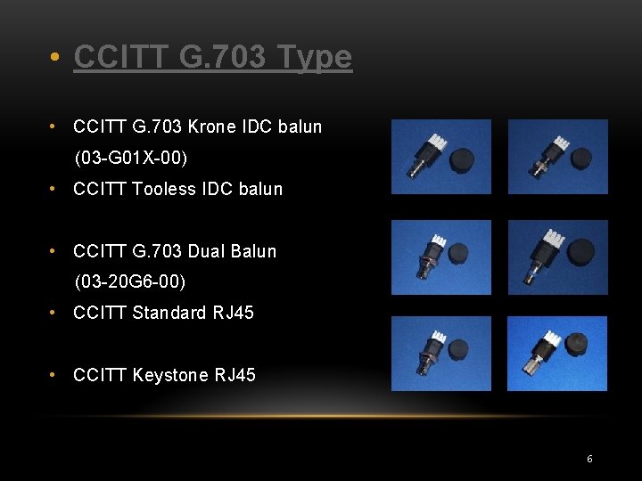  • CCITT G. 703 Type • CCITT G. 703 Krone IDC balun (03