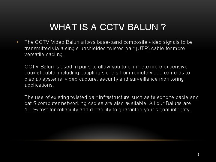 WHAT IS A CCTV BALUN ? • The CCTV Video Balun allows base-band composite