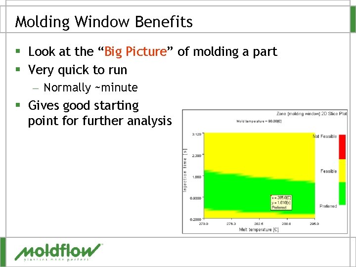 Molding Window Benefits § Look at the “Big Picture” of molding a part §