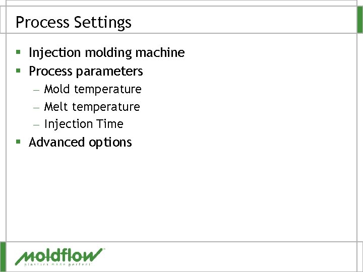 Process Settings § Injection molding machine § Process parameters – Mold temperature – Melt