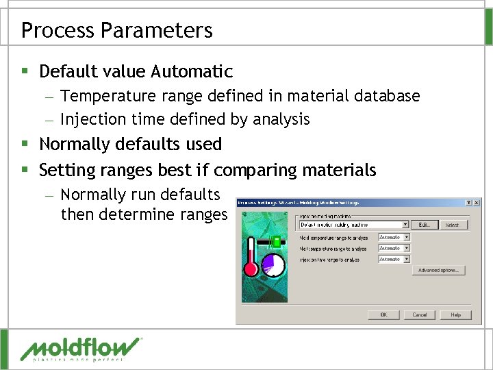 Process Parameters § Default value Automatic – Temperature range defined in material database –