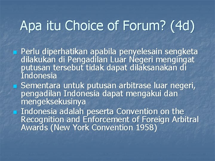 Apa itu Choice of Forum? (4 d) n n n Perlu diperhatikan apabila penyelesain