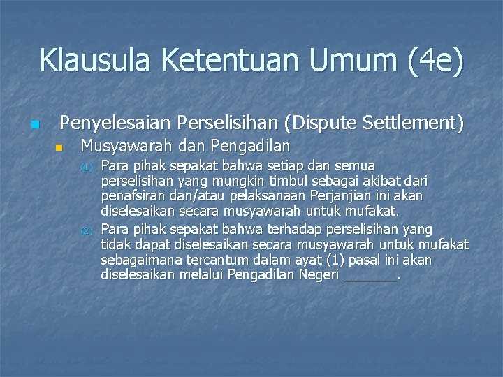 Klausula Ketentuan Umum (4 e) n Penyelesaian Perselisihan (Dispute Settlement) n Musyawarah dan Pengadilan
