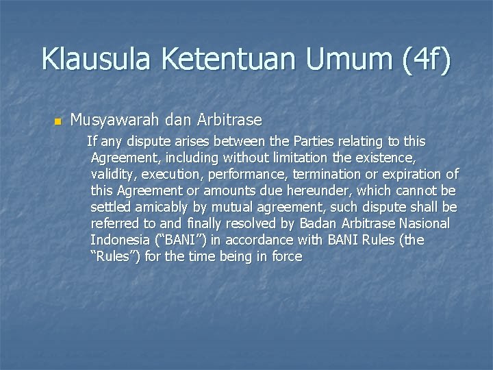 Klausula Ketentuan Umum (4 f) n Musyawarah dan Arbitrase If any dispute arises between