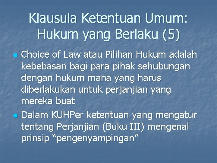 Klausula Ketentuan Umum: Hukum yang Berlaku (5) n n Choice of Law atau Pilihan