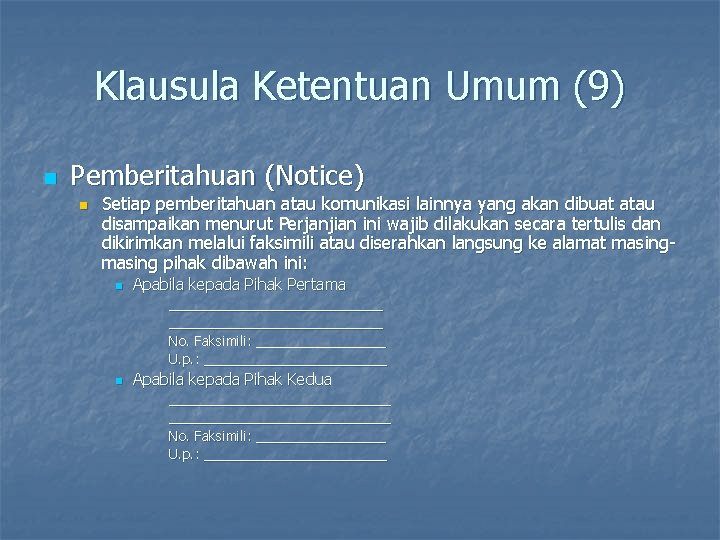 Klausula Ketentuan Umum (9) n Pemberitahuan (Notice) n Setiap pemberitahuan atau komunikasi lainnya yang