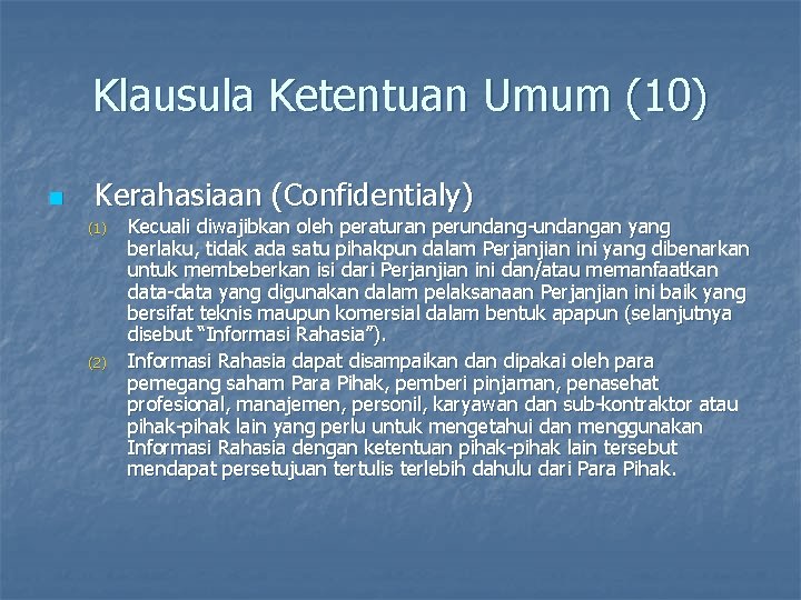 Klausula Ketentuan Umum (10) n Kerahasiaan (Confidentialy) (1) (2) Kecuali diwajibkan oleh peraturan perundang-undangan