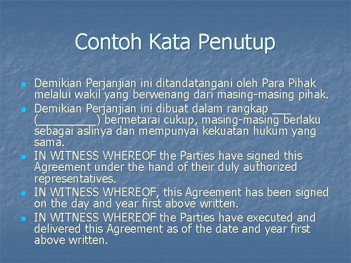 Contoh Kata Penutup n n n Demikian Perjanjian ini ditandatangani oleh Para Pihak melalui