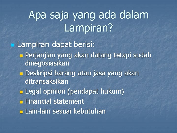 Apa saja yang ada dalam Lampiran? n Lampiran dapat berisi: Perjanjian yang akan datang