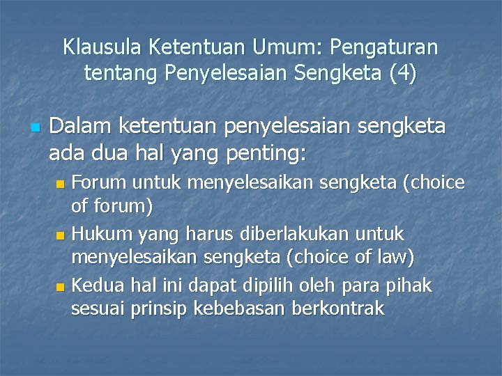 Klausula Ketentuan Umum: Pengaturan tentang Penyelesaian Sengketa (4) n Dalam ketentuan penyelesaian sengketa ada