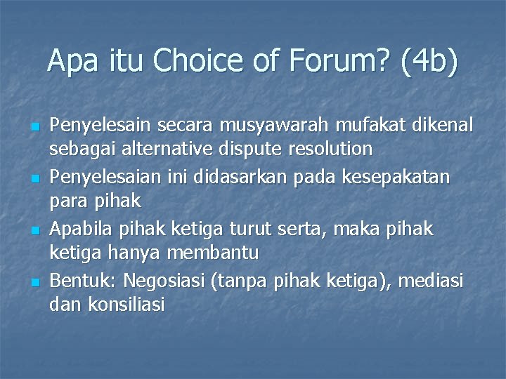 Apa itu Choice of Forum? (4 b) n n Penyelesain secara musyawarah mufakat dikenal