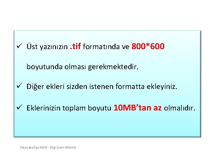 ü Üst yazınızın. tif formatında ve 800*600 boyutunda olması gerekmektedir. ü Diğer ekleri sizden