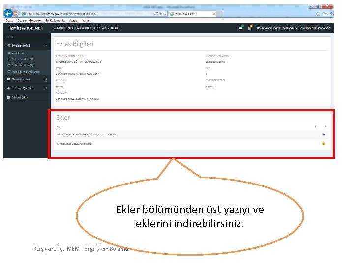 Ekler bölümünden üst yazıyı ve eklerini indirebilirsiniz. Karşıyaka İlçe MEM - Bilgi İşlem Bölümü